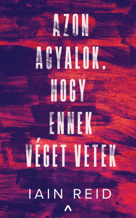 Iain Reid: Azon agyalok, hogy ennek véget vetek